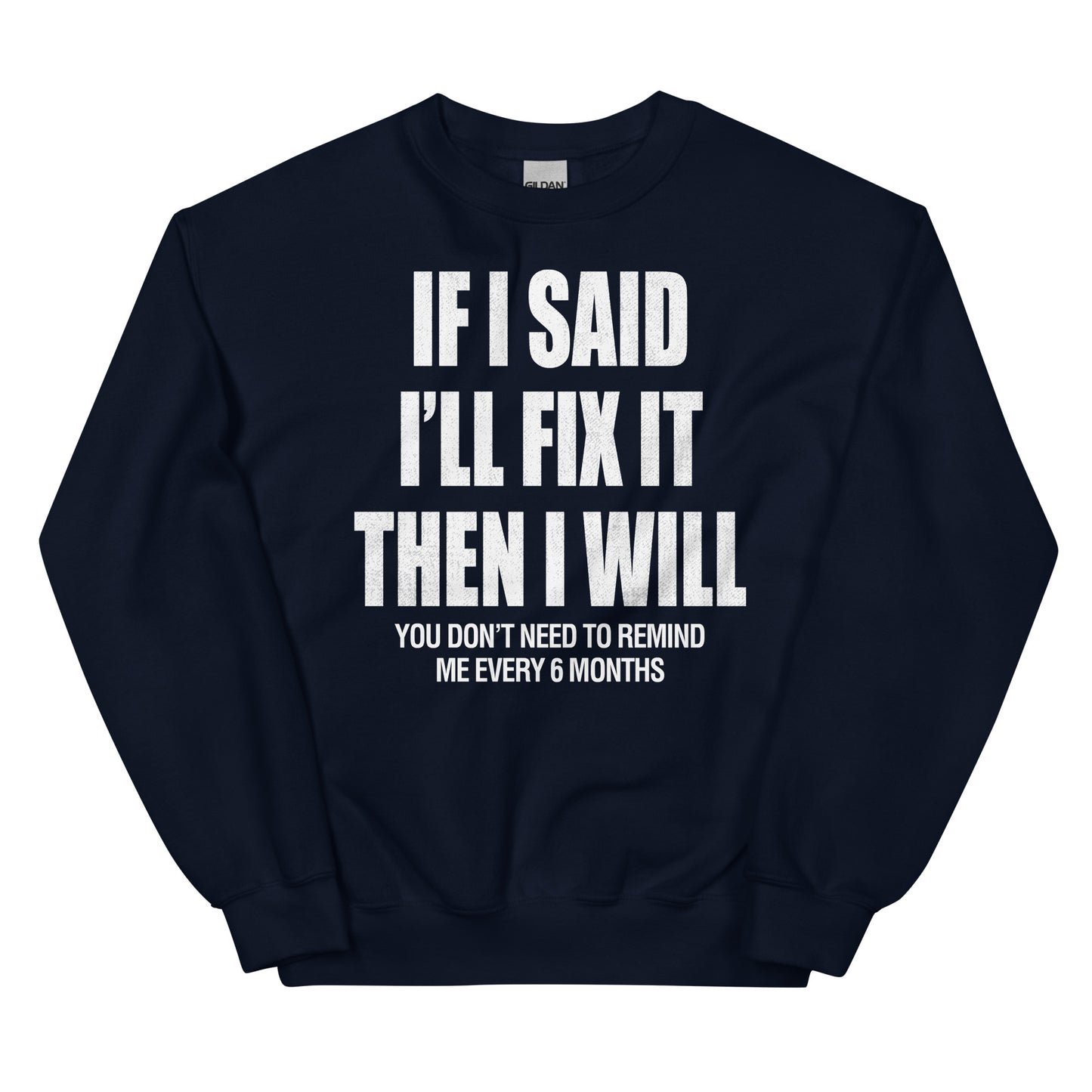 Unisex Sweatshirt - I said I'll fix it